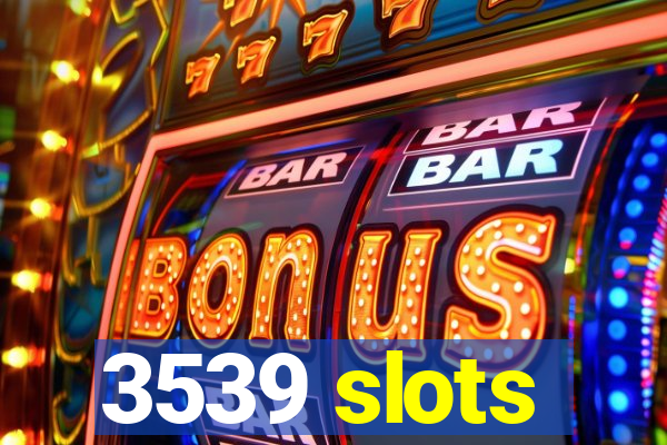 3539 slots