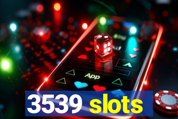 3539 slots