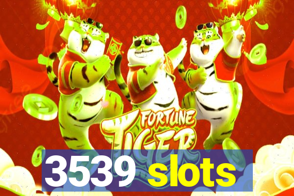 3539 slots