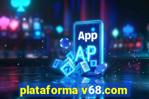 plataforma v68.com