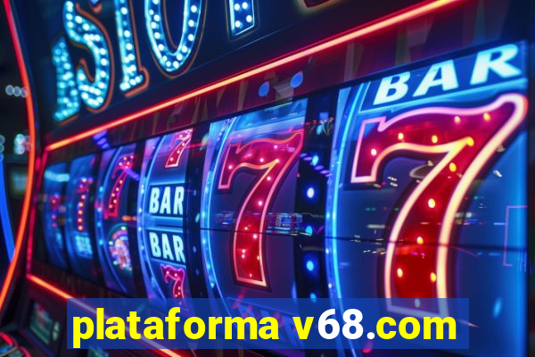 plataforma v68.com