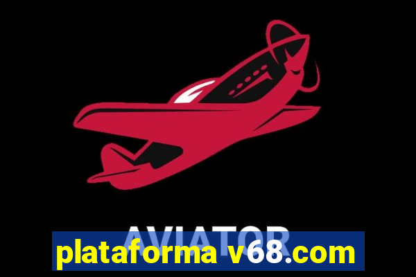 plataforma v68.com