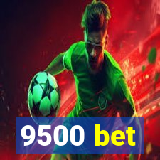 9500 bet