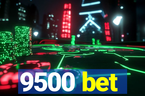 9500 bet