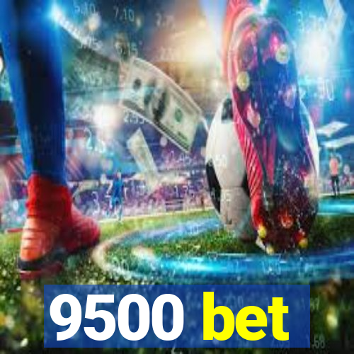 9500 bet