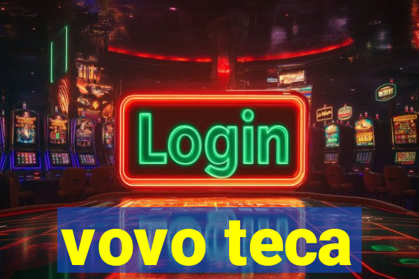 vovo teca