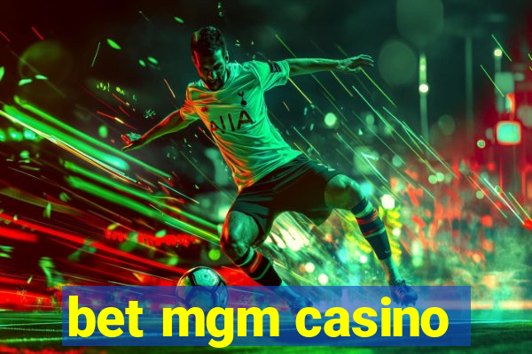 bet mgm casino