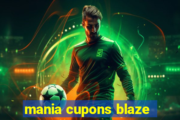 mania cupons blaze