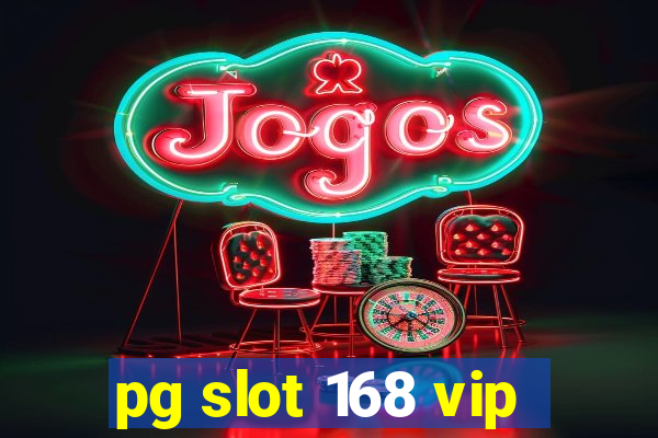 pg slot 168 vip