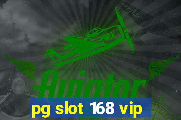 pg slot 168 vip