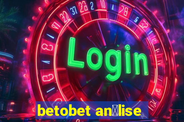 betobet an谩lise