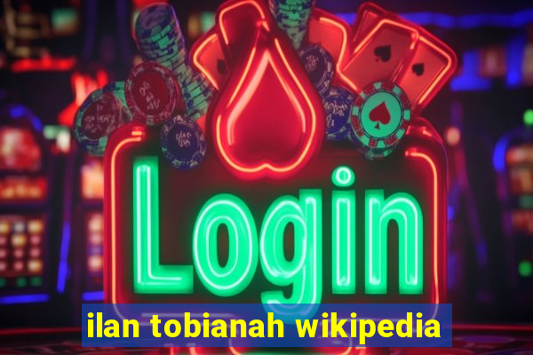 ilan tobianah wikipedia