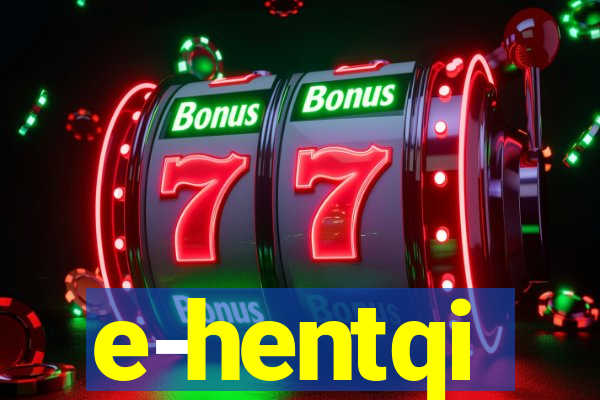 e-hentqi