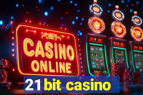 21 bit casino