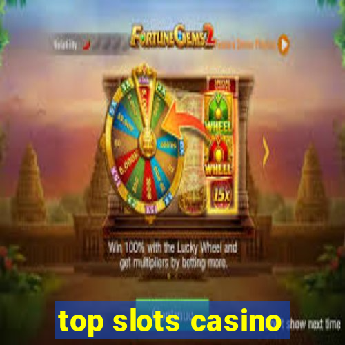 top slots casino