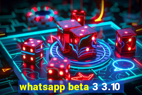 whatsapp beta 3 3.10