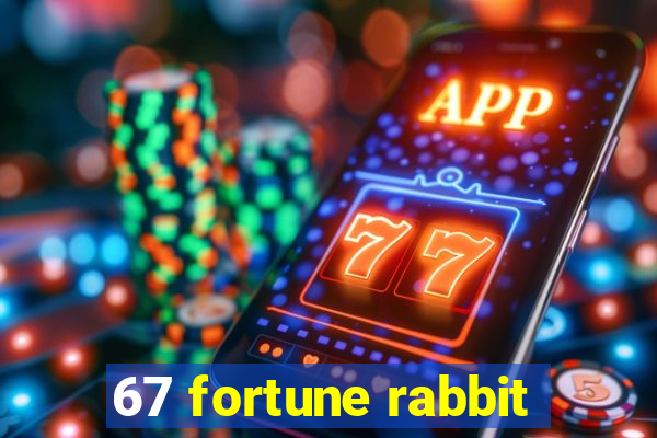 67 fortune rabbit