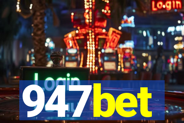 947bet