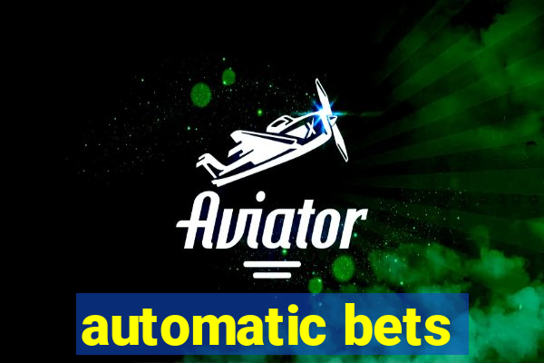 automatic bets