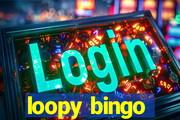 loopy bingo