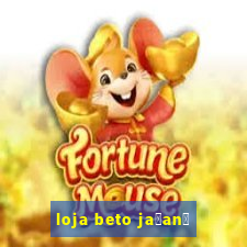 loja beto ja莽an茫