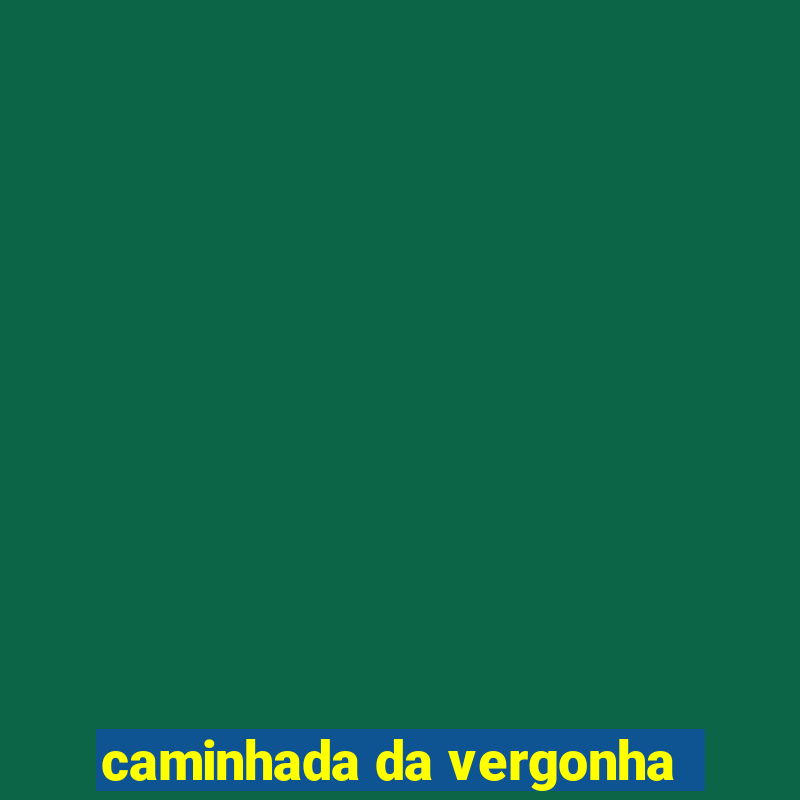 caminhada da vergonha