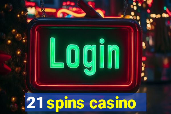 21 spins casino