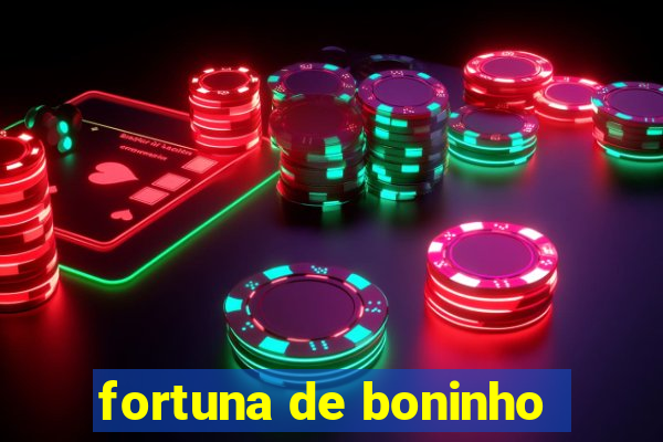 fortuna de boninho