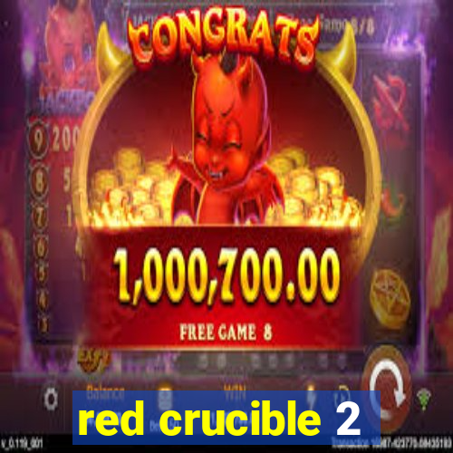 red crucible 2