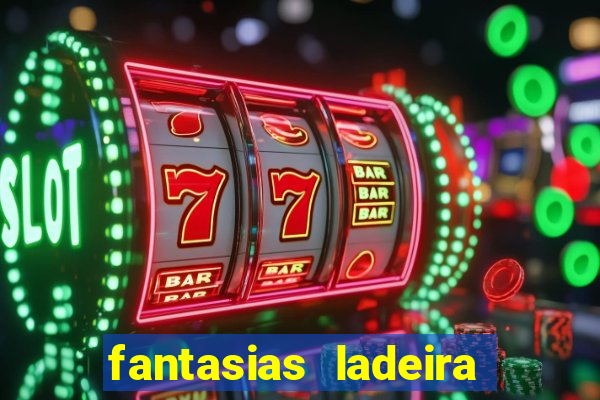 fantasias ladeira porto geral