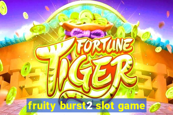 fruity burst2 slot game