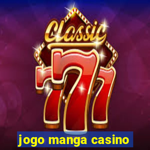 jogo manga casino