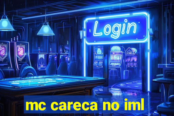 mc careca no iml