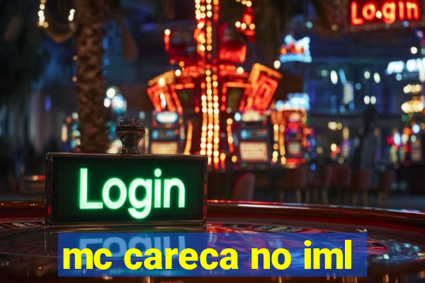 mc careca no iml