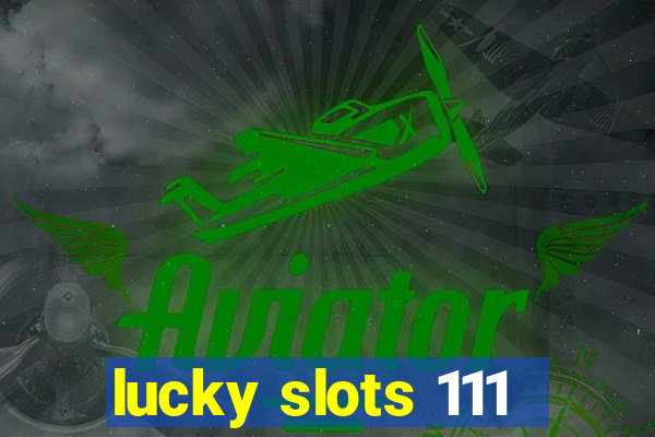 lucky slots 111