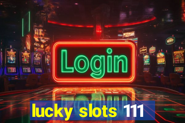 lucky slots 111