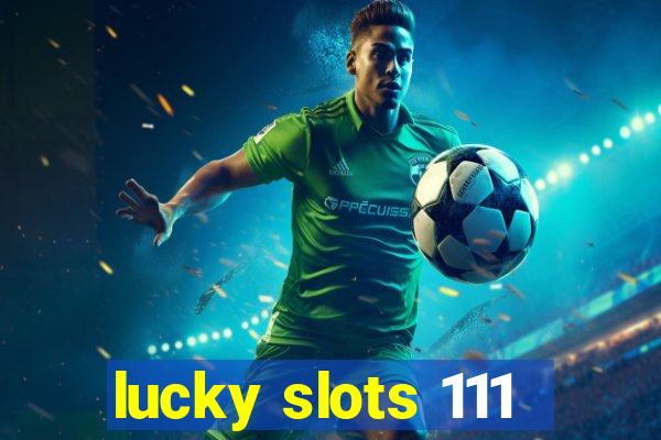 lucky slots 111