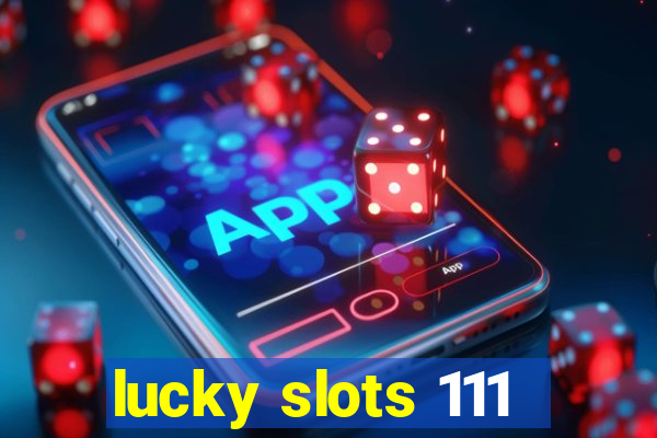 lucky slots 111