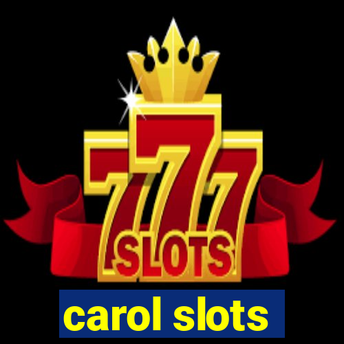 carol slots