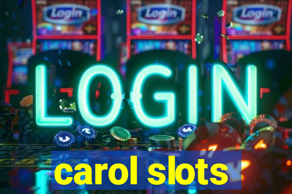 carol slots