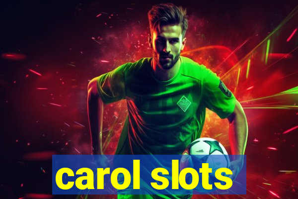 carol slots