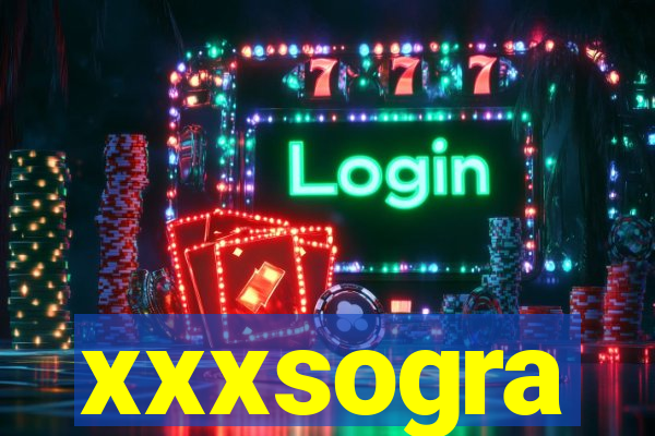 xxxsogra