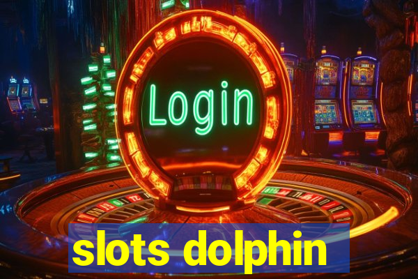 slots dolphin