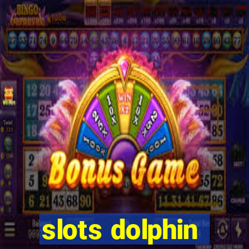 slots dolphin