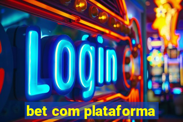 bet com plataforma