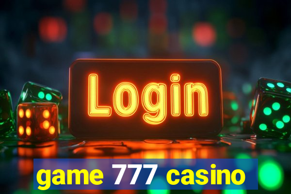 game 777 casino