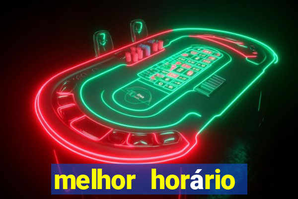 melhor horário para jogar fortune tiger de manh?