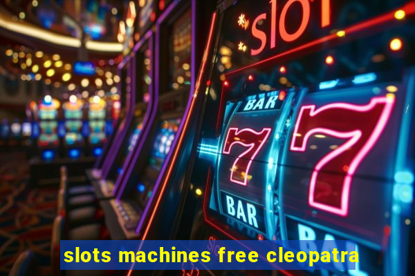 slots machines free cleopatra