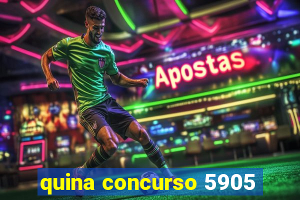 quina concurso 5905