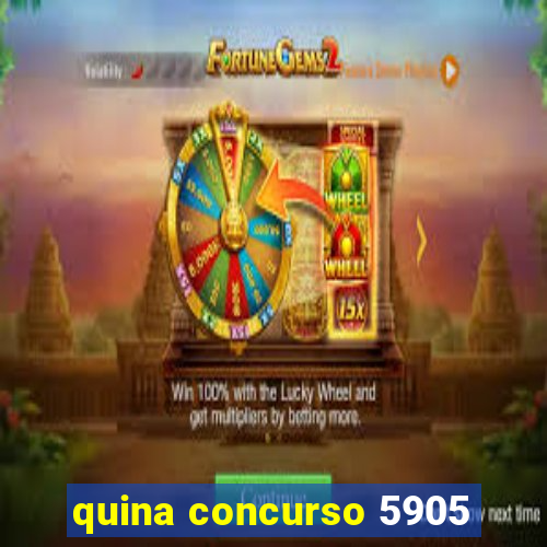 quina concurso 5905